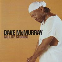 Dave McMurray - Nu Life Stories