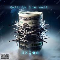 SKIES - Walk In The Mall (Explicit)