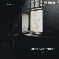 ZAY - Meet You There