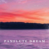 Panflute Dream - Lucid Dreams