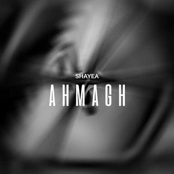 Shayea - Ahmagh (Explicit)