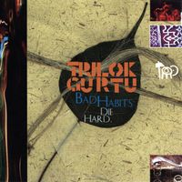 Trilok Gurtu - Bad Habits Die Hard