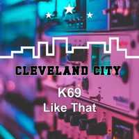 K69 - Like That