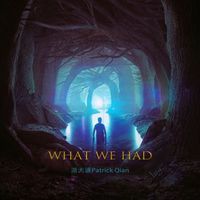 派大谦Patrick Qian - What We had