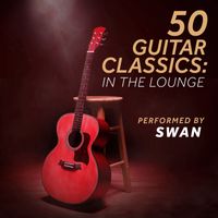 Swan - 50 Guitar Classics: In the Lounge
