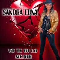 Sandra Luna - Yo Te Di Lo Mejor