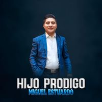 Miguel Estuardo - Hijo Prodigo