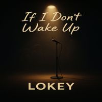 Lokey - If I Don't Wake Up