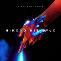 Night Drift Waves - Nikogo Nie Było