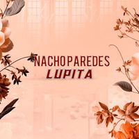 Nacho Paredes - Lupita