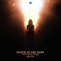 KELTEK - Dance In The Dark (Here We Go Again)