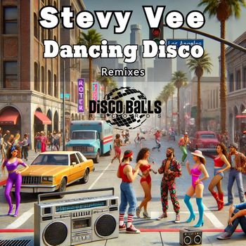 Stevy Vee - Dancing Disco (Remixes)