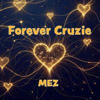 MEZ - Forever Cruzie