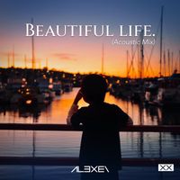 Alexei - Beautiful Life (Acoustic Mix)