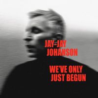 Jay-Jay Johanson - We've Only Just Begun (Remixes)