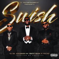 Oj Da Juiceman - Swish (feat. Gucci Mane & Rocko) (Explicit)