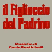 Carlo Rustichelli - Il figlioccio del padrino (Original Soundtrack)