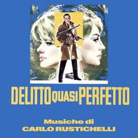Carlo Rustichelli - Delitto quasi perfetto (Original Soundtrack)