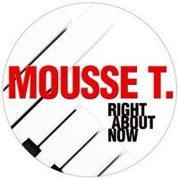 Mousse T. - Right About Now