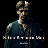 Dark Side - Kitna Bechara Mai