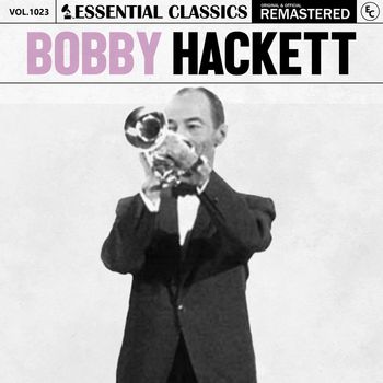 Bobby Hackett - Essential Classics, Vol. 1023: Bobby Hackett