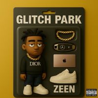 Zeen - GLITCH PARK (Explicit)