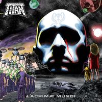 TITAN - LACRIMAE MUNDI 