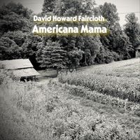 David Howard Faircloth - Americana Mama