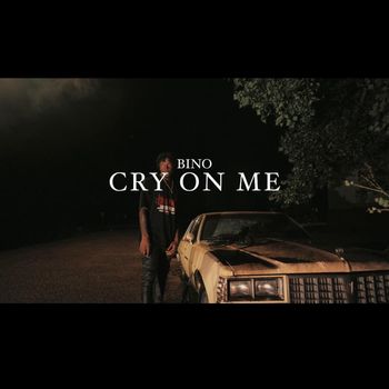 Bino - Cry On Me (Explicit)