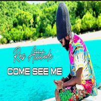 Ras Attitude - Come See Me