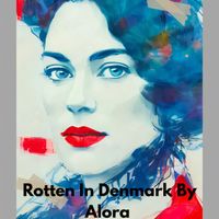 Alora - ROTTEN IN DENMARK (Remix)