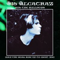 Sid Alcatraz & The Killjoys - may The Road Rise Up to meet You (Explicit)