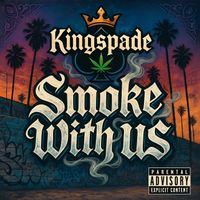 Kingspade - Smoke with Us (Explicit)