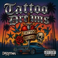 Crazy Town - Tattoo Dreams (Explicit)