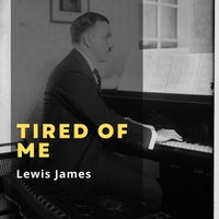 Lewis James - Tired of Me