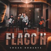 Edgar Rodarte - El Flaco H