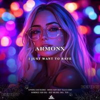 ARMONX - I just want to rave