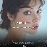 ARMONX - Like the shape of you
