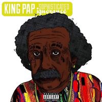 King Pap - Sophisticated Ignorance (Explicit)