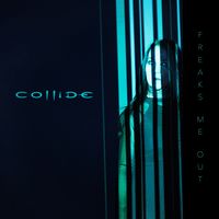 Collide - Freaks Me Out