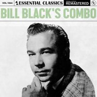 Bill Black's Combo - Essential Classics, Vol. 1044: Bill Black's Combo