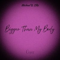 Michael B. Ellis - Bigger Than My Body