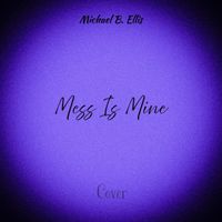 Michael B. Ellis - Mess Is Mine