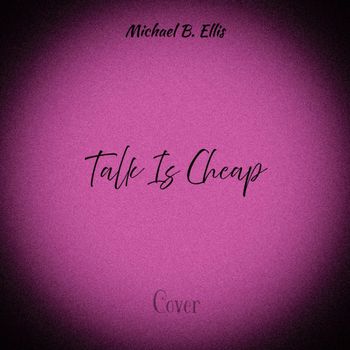 Michael B. Ellis - Talk Is Cheap