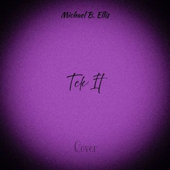 Michael B. Ellis - Tek It
