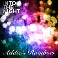Into the Night - Addie's Rainbow