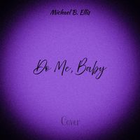 Michael B. Ellis - Do Me, Baby