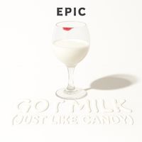 EPIC - Got Milk (Just Like Candy ) (Explicit)