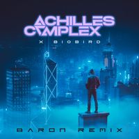 Achilles Complex - Baron (Biobird Remix [Explicit])
