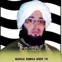 Ali Khan - Marga Zmnga Kher Ye